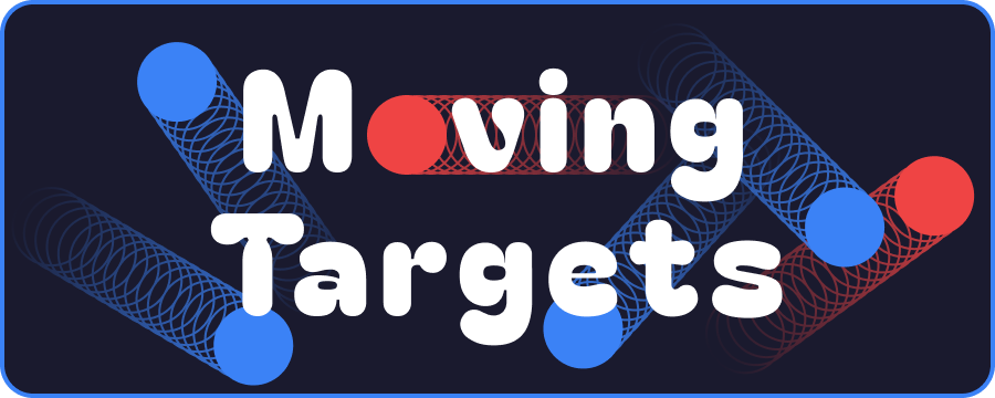 Moving Targets